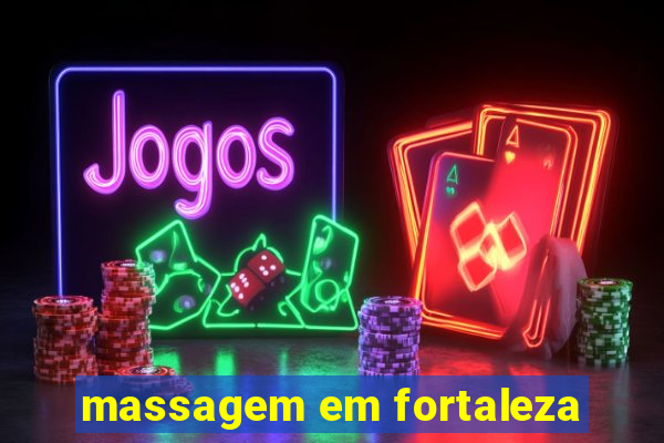 massagem em fortaleza